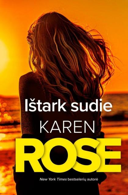 Karen Rose „Ištark sudie“