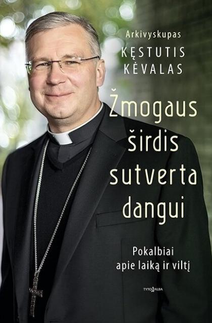 Kęstutis Kėvalas „Žmogaus širdis sutverta dangui“