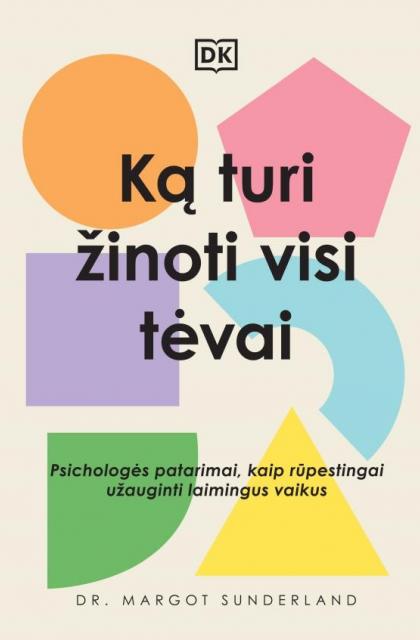 Margot Sunderland „Ką turi žinoti visi tėvai“