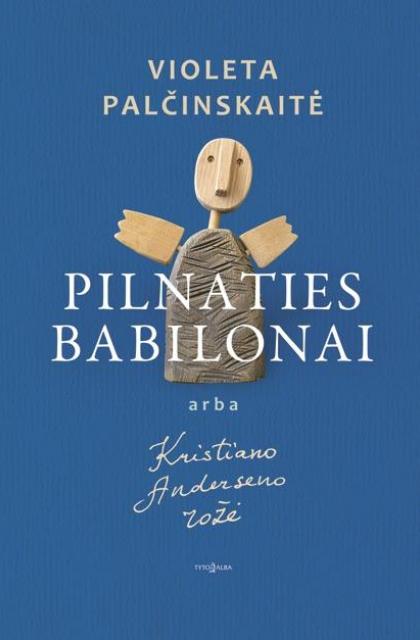 Violeta Palčinskaitė „Pilnaties babilonai, arba Kristiano Anderseno rožė“